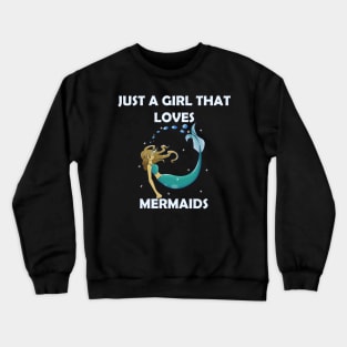 Just A Girl That Loves Mermaids Crewneck Sweatshirt